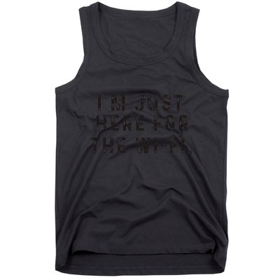 Back To School; IM Just Here For The Wifi. Tank Top