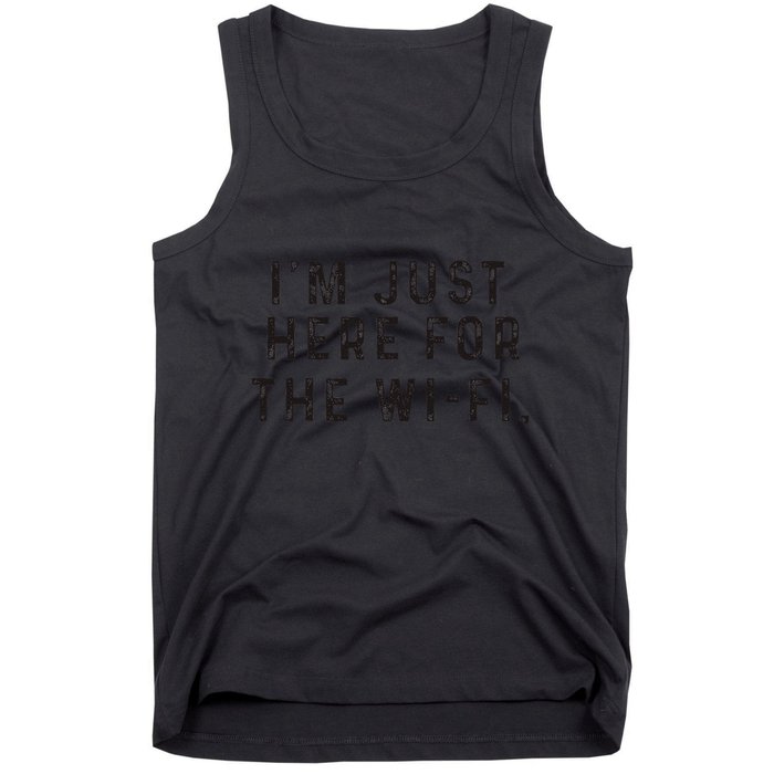 Back To School; IM Just Here For The Wifi. Tank Top