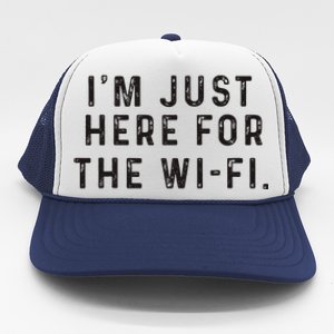 Back To School; IM Just Here For The Wifi. Trucker Hat