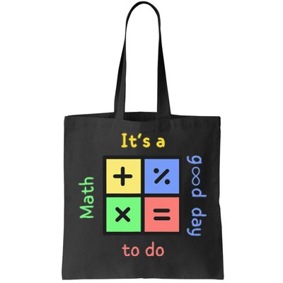 Back To School Its A Good Day To Do Math Teachers Tote Bag