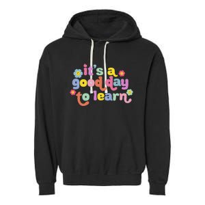 Back To School Motivational It's A Good Day To Learn Teacher Garment-Dyed Fleece Hoodie