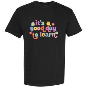 Back To School Motivational It's A Good Day To Learn Teacher Garment-Dyed Heavyweight T-Shirt