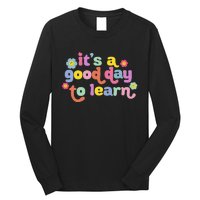 Back To School Motivational It's A Good Day To Learn Teacher Long Sleeve Shirt