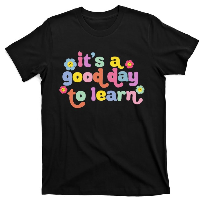 Back To School Motivational It's A Good Day To Learn Teacher T-Shirt