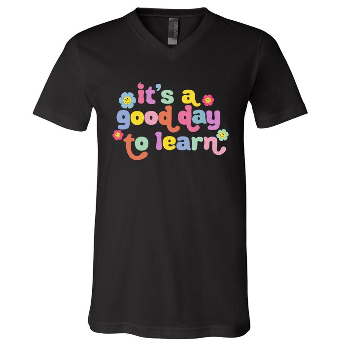 Back To School Motivational It's A Good Day To Learn Teacher V-Neck T-Shirt