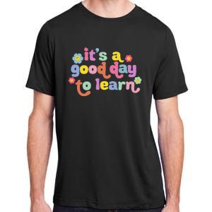 Back To School Motivational It's A Good Day To Learn Teacher Adult ChromaSoft Performance T-Shirt