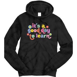 Back To School Motivational It's A Good Day To Learn Teacher Tie Dye Hoodie