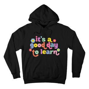 Back To School Motivational It's A Good Day To Learn Teacher Tall Hoodie