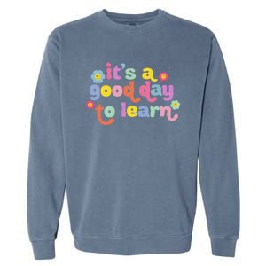 Back To School Motivational It's A Good Day To Learn Teacher Garment-Dyed Sweatshirt