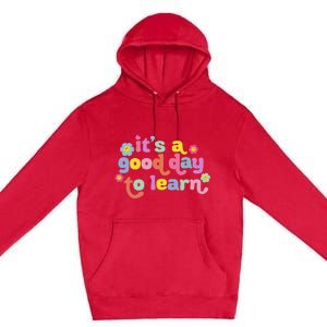 Back To School Motivational It's A Good Day To Learn Teacher Premium Pullover Hoodie