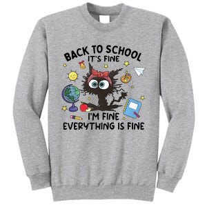 Back To School Its Fine Im Fine Everything Is Fine Funny Black Cat Tall Sweatshirt