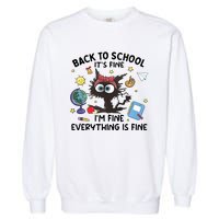 Back To School Its Fine Im Fine Everything Is Fine Funny Black Cat Garment-Dyed Sweatshirt