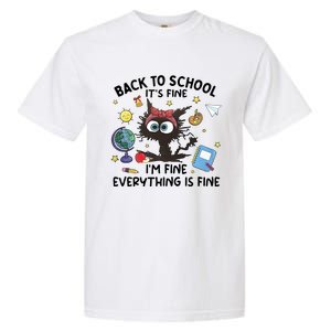 Back To School Its Fine Im Fine Everything Is Fine Funny Black Cat Garment-Dyed Heavyweight T-Shirt