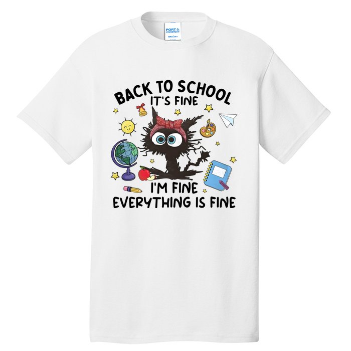 Back To School Its Fine Im Fine Everything Is Fine Funny Black Cat Tall T-Shirt