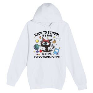 Back To School Its Fine Im Fine Everything Is Fine Funny Black Cat Premium Pullover Hoodie