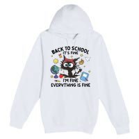 Back To School Its Fine Im Fine Everything Is Fine Funny Black Cat Premium Pullover Hoodie