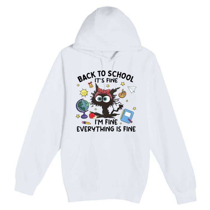 Back To School Its Fine Im Fine Everything Is Fine Funny Black Cat Premium Pullover Hoodie