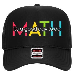 Back To School Its A Good Day To Do Math Teachers High Crown Mesh Back Trucker Hat