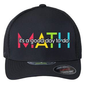 Back To School Its A Good Day To Do Math Teachers Flexfit Unipanel Trucker Cap