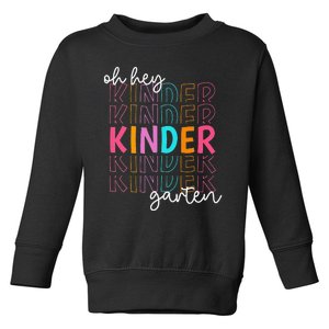 Back To School Oh Hey Kindergarten Teachers  Student Toddler Sweatshirt