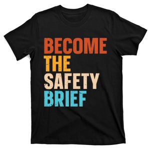 Become The Safety Brief T-Shirt