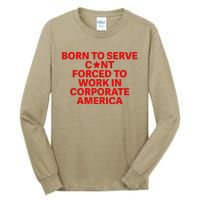 Born To Serve Cnt Forced To Work In Corporate America Tall Long Sleeve T-Shirt