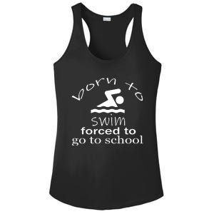 Born To Swim Forced To Go To School Funny Gift Ladies PosiCharge Competitor Racerback Tank