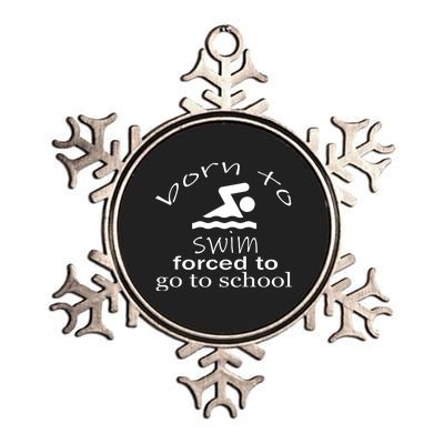 Born To Swim Forced To Go To School Funny Gift Metallic Star Ornament