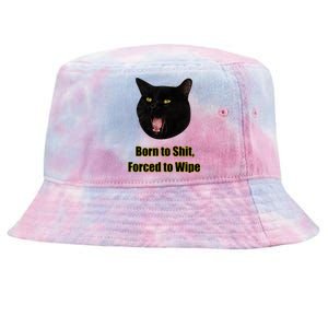 Born To Shit Forced To Wipe Funny Cat Tie-Dyed Bucket Hat