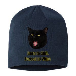 Born To Shit Forced To Wipe Funny Cat Sustainable Beanie