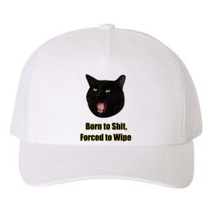 Born To Shit Forced To Wipe Funny Cat Yupoong Adult 5-Panel Trucker Hat