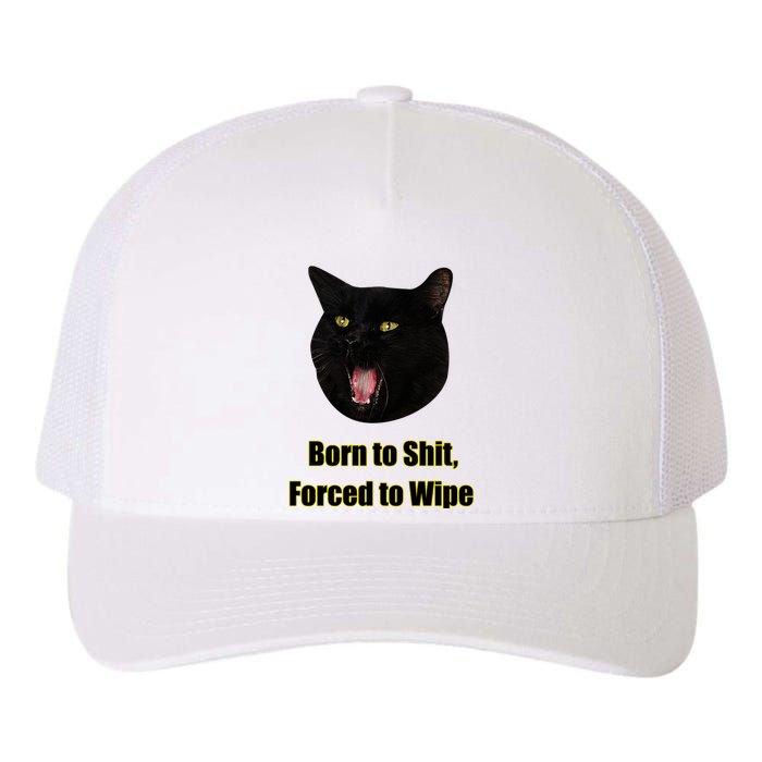 Born To Shit Forced To Wipe Funny Cat Yupoong Adult 5-Panel Trucker Hat