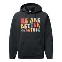 Back To School Teacher Retro Groovy We Are Better Together Performance Fleece Hoodie