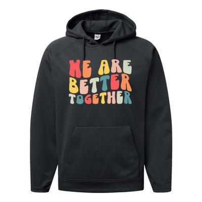 Back To School Teacher Retro Groovy We Are Better Together Performance Fleece Hoodie