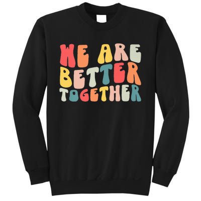 Back To School Teacher Retro Groovy We Are Better Together Sweatshirt