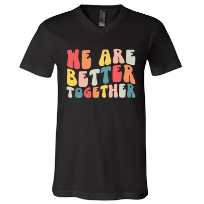 Back To School Teacher Retro Groovy We Are Better Together V-Neck T-Shirt