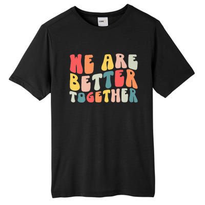 Back To School Teacher Retro Groovy We Are Better Together Tall Fusion ChromaSoft Performance T-Shirt