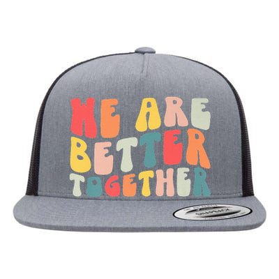 Back To School Teacher Retro Groovy We Are Better Together Flat Bill Trucker Hat