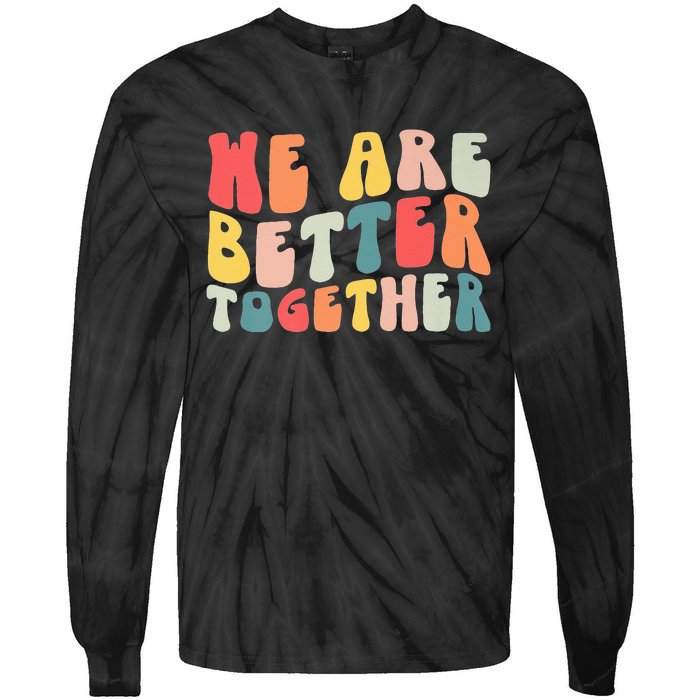 Back To School Teacher Retro Groovy We Are Better Together Tie-Dye Long Sleeve Shirt