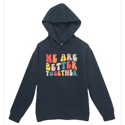 Back To School Teacher Retro Groovy We Are Better Together Urban Pullover Hoodie