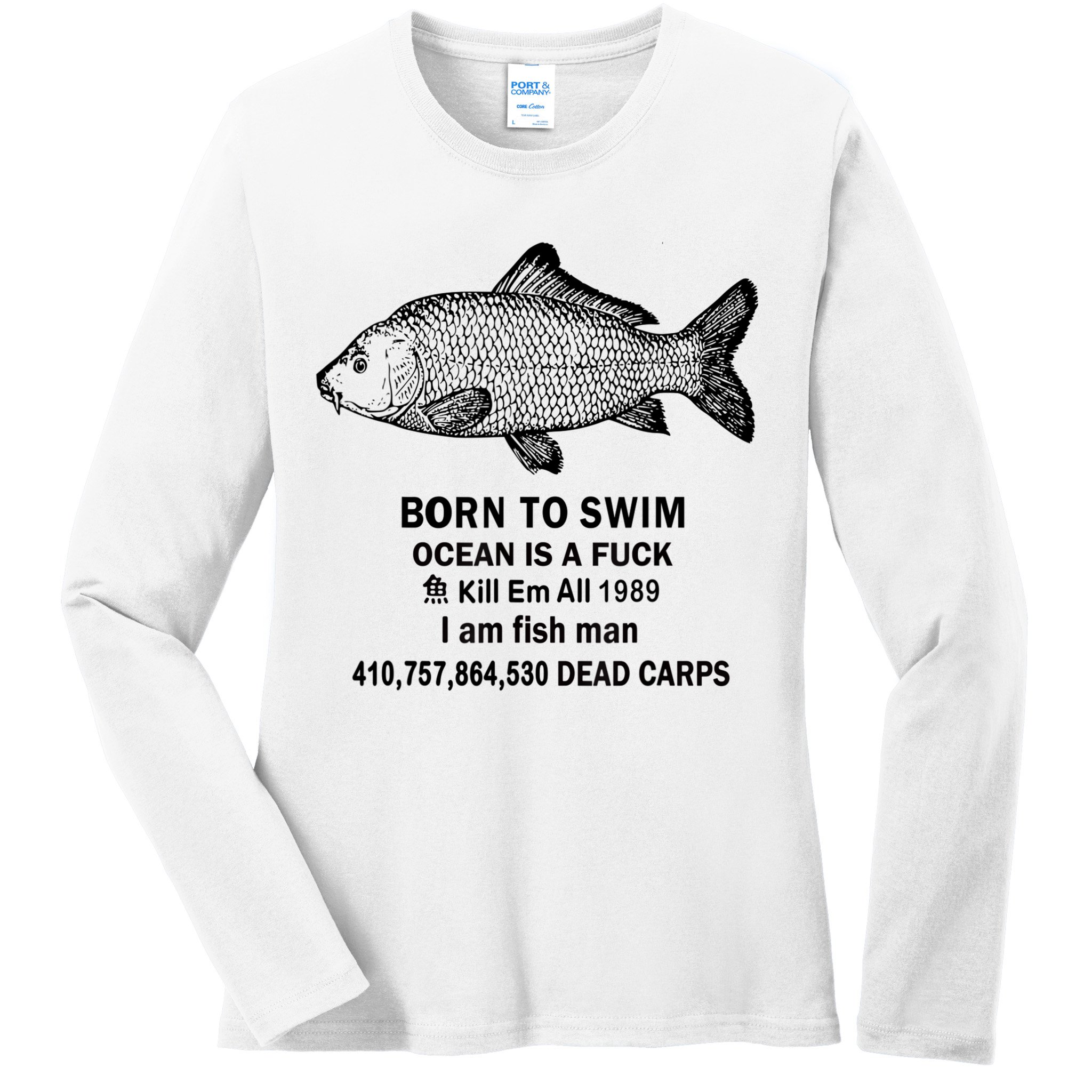 Born To Swim Ocean Is A Fuck Kill Em All 1989 Ladies Long Sleeve Shirt