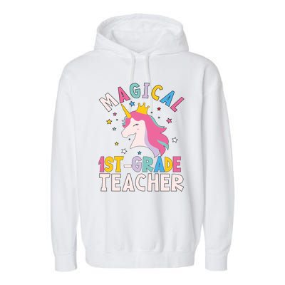 Back To School First 1St Grade Teacher Magical Unicorn Gift Garment-Dyed Fleece Hoodie