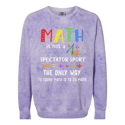 Back To School Math Is Not A Spectator Sport Math Teacher Colorblast Crewneck Sweatshirt