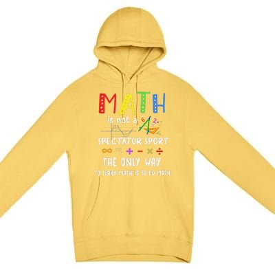 Back To School Math Is Not A Spectator Sport Math Teacher Premium Pullover Hoodie