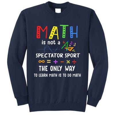 Back To School Math Is Not A Spectator Sport Math Teacher Tall Sweatshirt