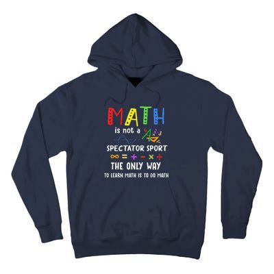 Back To School Math Is Not A Spectator Sport Math Teacher Tall Hoodie