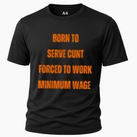 BORN TO SERVE CUNT FORCED TO WORK MINIMUM WAGE Performance Shirt