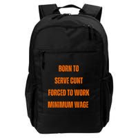 BORN TO SERVE CUNT FORCED TO WORK MINIMUM WAGE Backpack