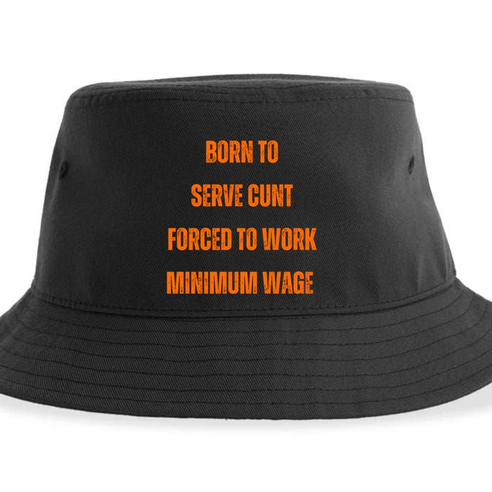 BORN TO SERVE CUNT FORCED TO WORK MINIMUM WAGE Sustainable Bucket Hat