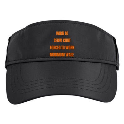 BORN TO SERVE CUNT FORCED TO WORK MINIMUM WAGE Adult Drive Performance Visor